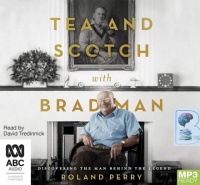 Tea and Scotch with Bradman written by Roland Perry performed by David Tredinnick on MP3 CD (Unabridged)